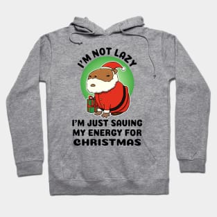 I'm not lazy I'm just saving my energy for Christmas Capybara Santa Hoodie